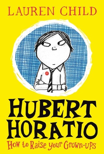 How to Raise Your Grown-Ups (Hubert Horatio, Book 1)