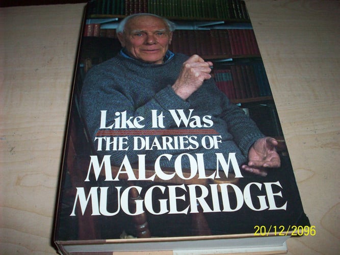 Like it was: the diaries of Malcolm Muggeridge