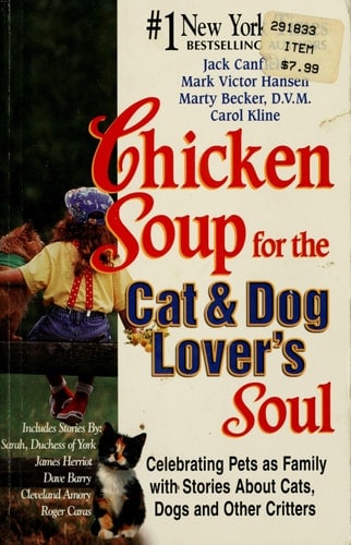Chicken Soup for the Cat &amp; Dog Lover's Soul: Celebrating Pets as Family with Stories About Cats, Dogs and Other Critters