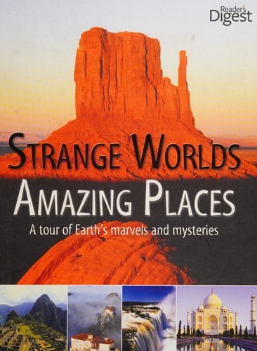 Strange Worlds Amazing Facts: a Tour of Earth's Marvels and Mysteries