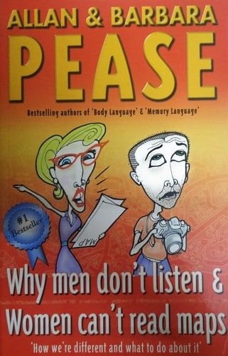 Why Men Don't Listen &amp; Women Can't Read Maps How We're Different and what to Do about it