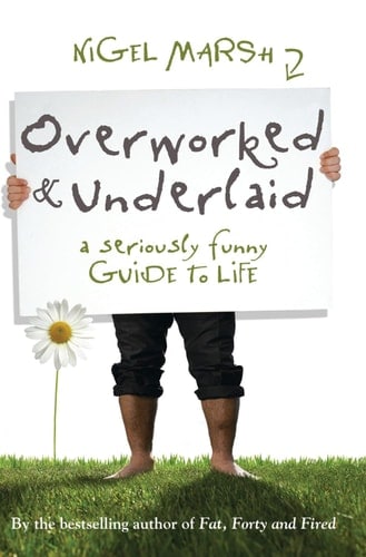 Overworked and Underlaid A Seriously Funny Guide to Life