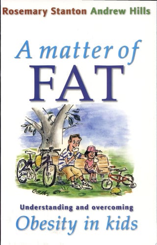 A Matter of Fat Understanding and Overcoming Obesity in Kids