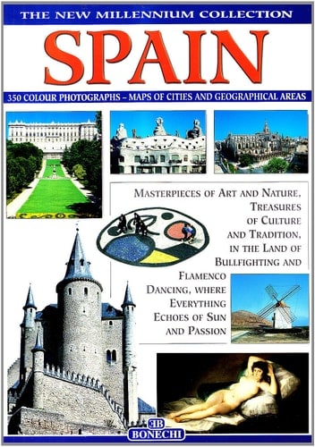 Spain: Masterpieces of Art and Nature, Treasures of Culture and Tradition in the Land of Bullfighting and Flamenco Dancing, Where Everything Echoes of Sun