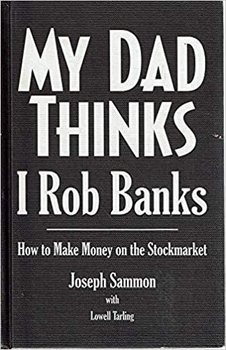 My Dad Thinks I Rob Banks