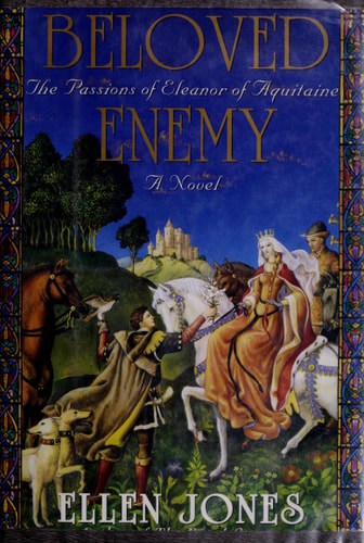 Beloved Enemy: The Passions of Eleanor of Aquitaine
