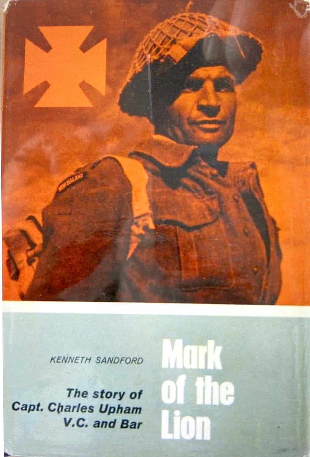 Mark of the Lion: The Story of Capt. Charles Upham, VC and Bar by Kenneth Sandford