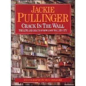Crack in the Wall The Life and Death of Kowloon Walled City