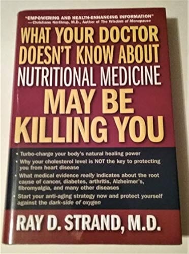 WHAT YOUR DOCTOR DOESN'T KNOW ABOUT NUTRITIONAL MEDICINE May be Killing You