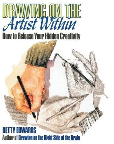 Drawing on the Artist Within A Guide to Innovation, Invention, Imagination and Creativity