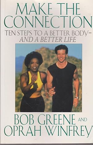 Make the Connection Ten Steps to a Better Body - and a Better Life