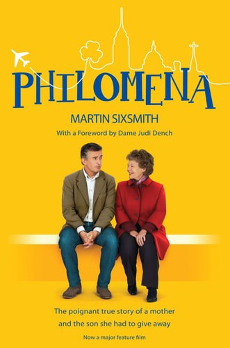 Philomena The True Story of a Mother and the Son She Had to Give Away (film Tie-in Edition)