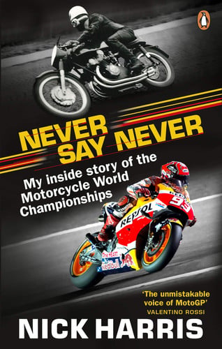 Never Say Never The Inside Story of the Motorcycle World Championships