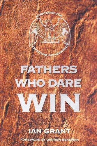 Fathers who Dare Win Strategies for Effective Fatherhood