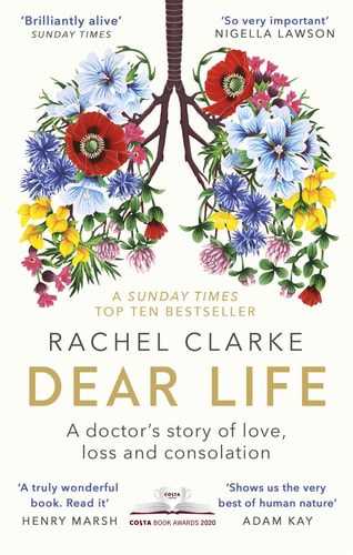 Dear Life A Doctor's Story of Love, Loss and Consolation
