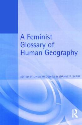 A Feminist Glossary of Human Geography (Student Reference S)