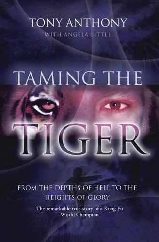 Taming the Tiger From the Depths of Hell to the Heights of Glory