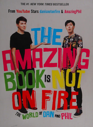 The amazing book is not on fire: the world of Dan and Phil