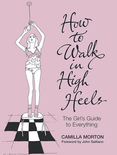 How to Walk in High Heels The Girl's Guide to Everything