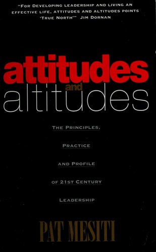 Attitudes and Altitudes The Dynamics of 21st Century Leadership