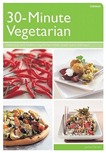 30 Minute Vegetarian: Fast, Creative Vegetarian Food