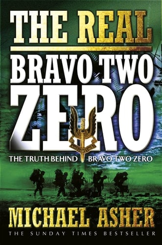 The Real Bravo Two Zero The Truth Behind Bravo Two Zero