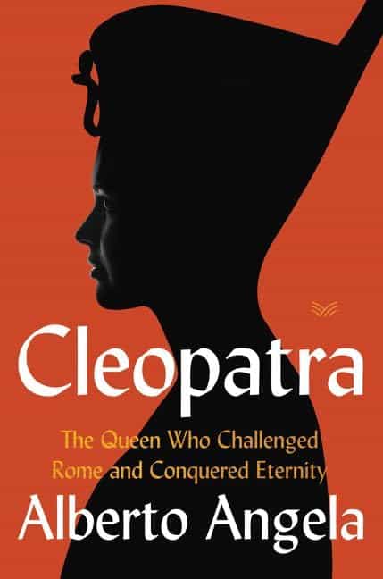 Cleopatra: The Queen who Challenged Rome and Conquered Eternity