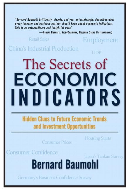 The Secrets of Economic Indicators: Hidden Clues To Future Economic Trends and Investment Opportunities