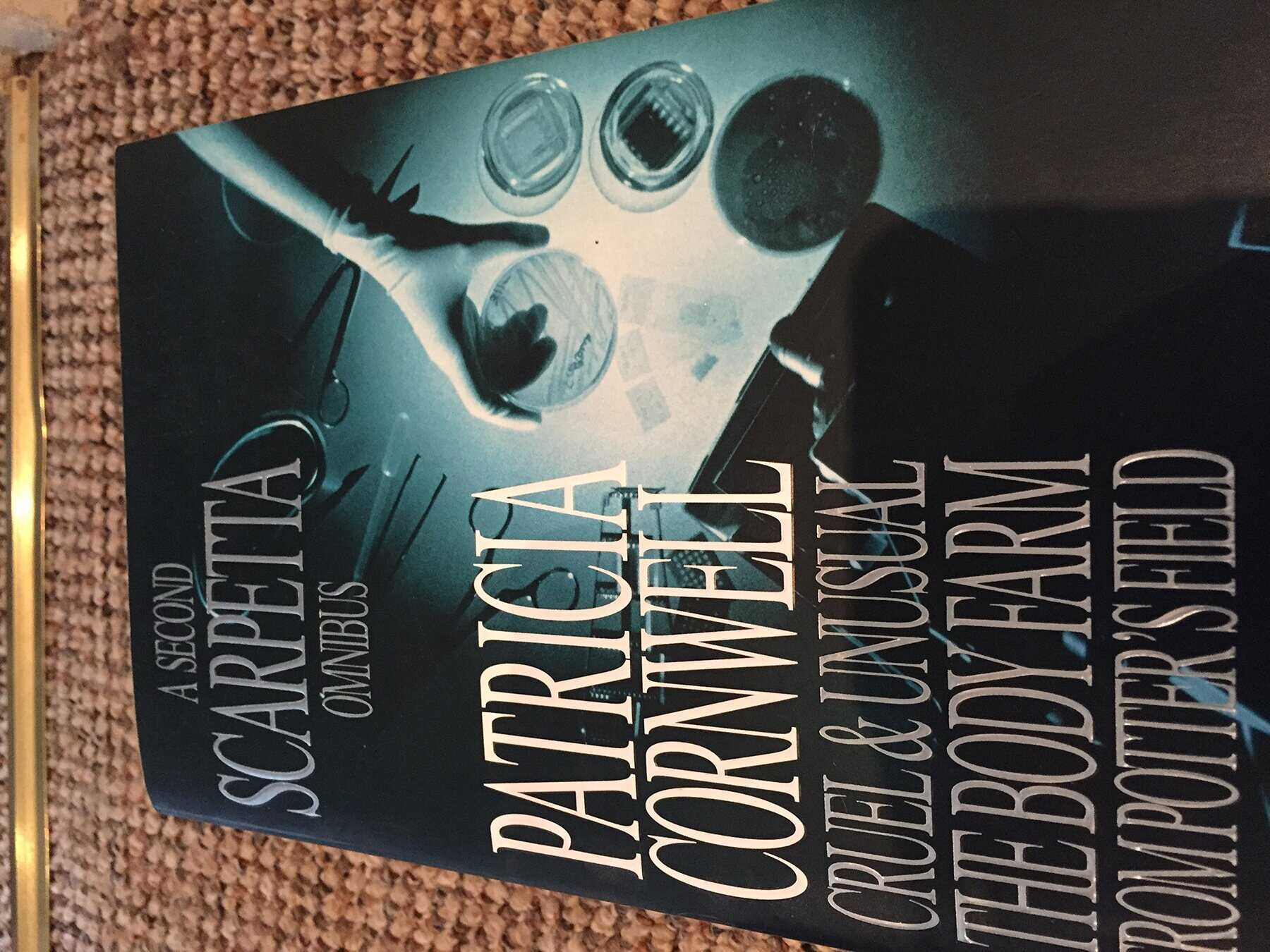 A Second Scarpetta Omnibus: Cruel and Unusual; The Body Farm; From Potters Field by Patricia Cornwell (2001-07-05)