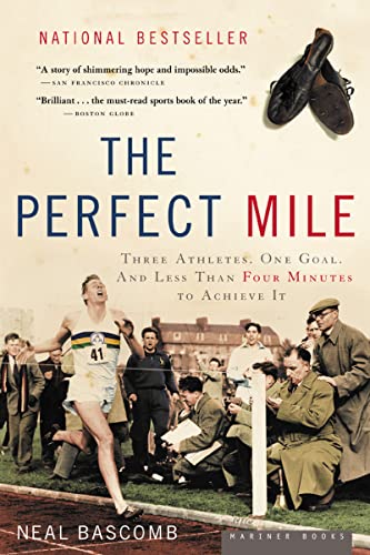 The Perfect Mile Three Athletes, One Goal, and Less Than Four Minutes to Achieve it