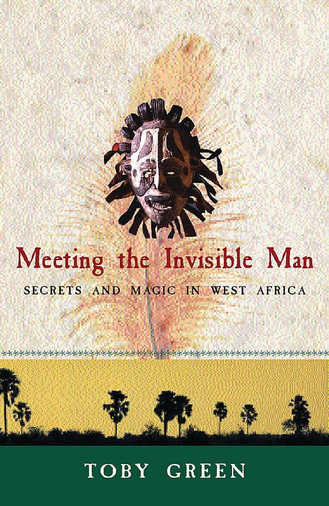 Meeting the Invisible Man: Secrets and Magic in West Africa