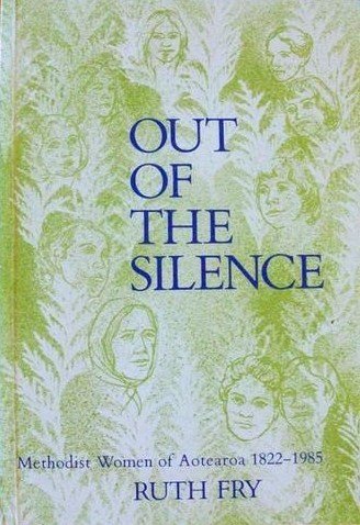 Out of the Silence   Methodist Women of Aotearoa 1822 ~