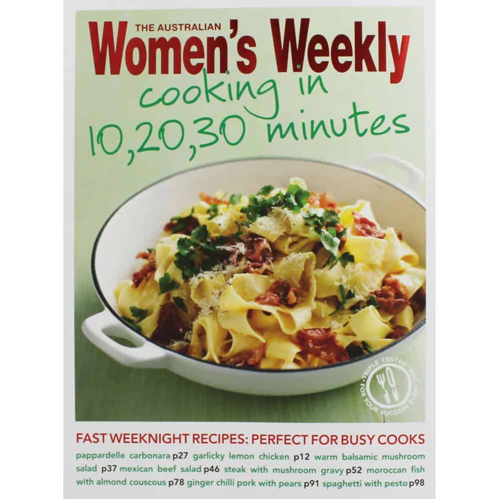 Cooking in 10, 20, 30 Minutes: Fresh, Simple, Homemade Food for Busy Weeknight Dinners (The Australian Women's Weekly: New Essentials)