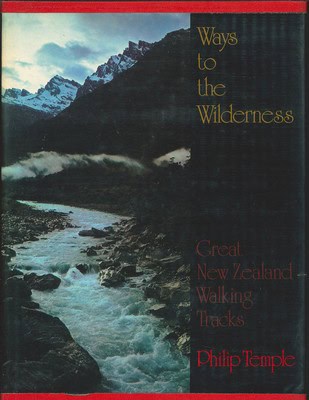 Ways to the Wilderness Great New Zealand Walking Tracks