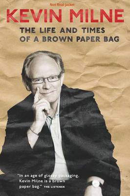 Kevin Milne,   The Life and Times of a Brown Paper Bag