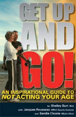 Get up and go!: an inspirational guide to not acting your age