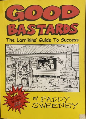 Good Bastards The Larrikin's Guide to Success
