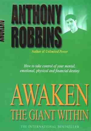 Awaken the Giant within: How to Take Immediate Control of Your Mental, Emotional, Physical and Financial Life