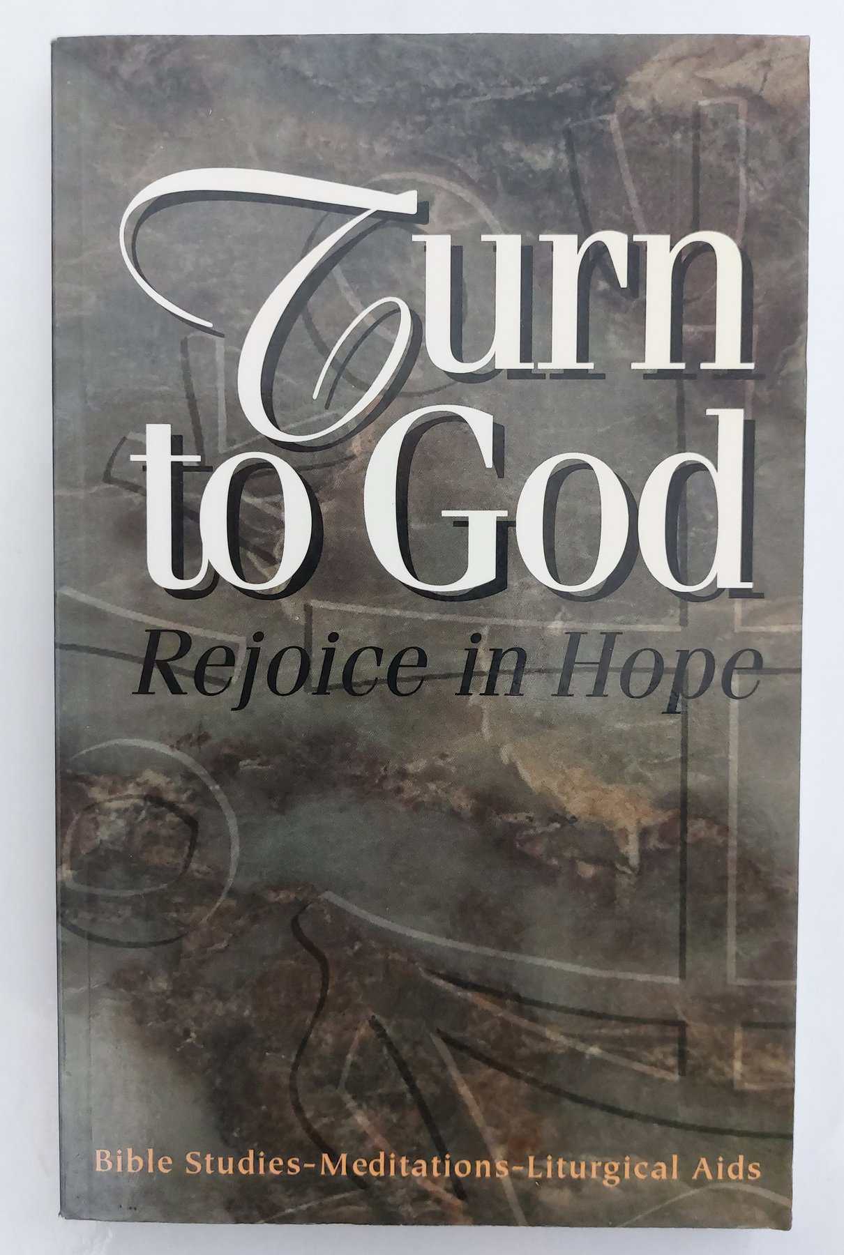 Turn to God, Rejoice in Hope Bible Studies, Meditations, Liturgical Aids