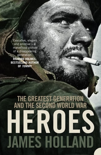 Heroes The Greatest Generation and the Second World War