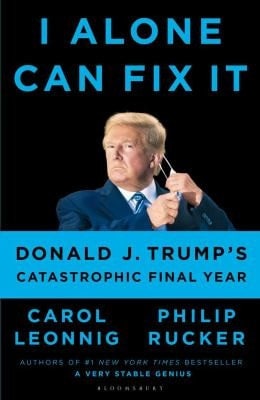I Alone Can Fix It Donald J. Trump's Catastrophic Final Year